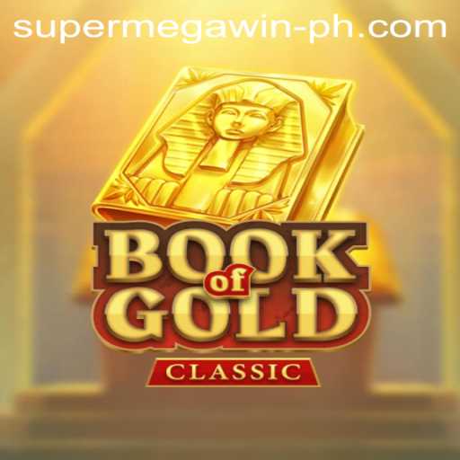 Unraveling the Mysteries of BookOfGoldClassic: The Ultimate Guide to Securing a SuperMegaWin