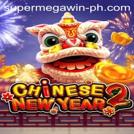 A Comprehensive Guide to CHINESENEWYEAR2: Experience the SuperMegaWin!